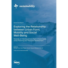Exploring the Relationship between Urban Form, Mobility and Social Well-Being: Towards an Interdisciplinary Field of Sustainable Urban Planning and Tr - Hardcover