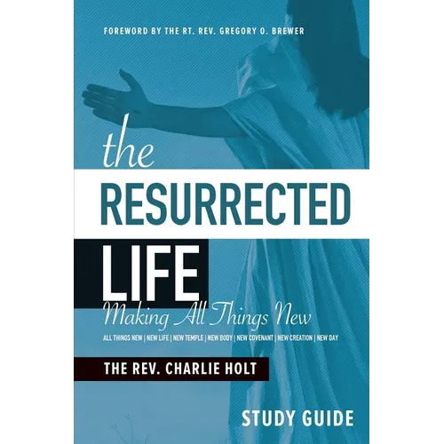 The Resurrected Life Study Guide: Making All Things New - Paperback