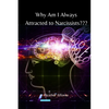 Why Am I Always Attracted to Narcissists - Paperback