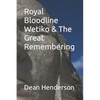 Royal Bloodline Wetiko & The Great Remembering - Paperback