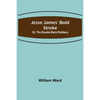 Jesse James' Bold Stroke; Or, The Double Bank Robbery - Paperback