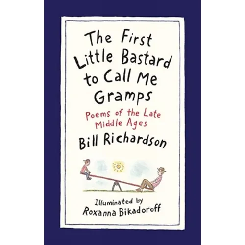 The First Little Bastard to Call Me Gramps: Poems of the Late Middle Ages - Hardcover