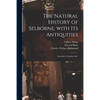 The Natural History of Selborne, With Its Antiquities; Naturalist's Calendar, &c. - Paperback