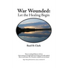 War Wounded: let the healing begin - Paperback