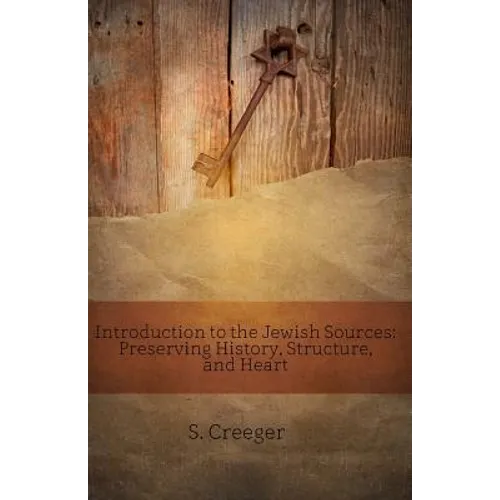 Introduction to the Jewish Sources: Preserving History, Structure, and Heart - Paperback