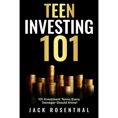 Teen Investing 101: 101 of the Most Important Financial Literacy Terms - Paperback