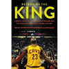 Return of the King: LeBron James, the Cleveland Cavaliers and the Greatest Comeback in NBA History - Hardcover