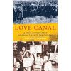 Love Canal: A Toxic History from Colonial Times to the Present - Hardcover