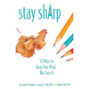 Stay Sharp: 52 Ways to Keep Your Mind, Not Lose It - Paperback