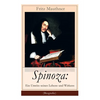 Spinoza: Ein Umriss seines Lebens und Wirkens (Biografie): Baruch de Spinoza - Lebensgeschichte, Philosophie und Theologie - Paperback