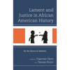 Lament and Justice in African American History: By the Rivers of Babylon - Hardcover
