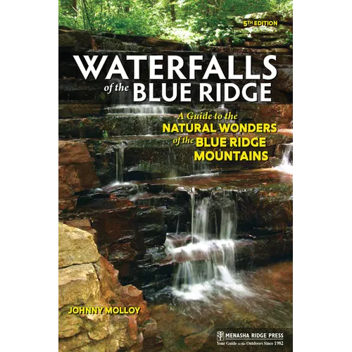 Waterfalls of the Blue Ridge: A Guide to the Natural Wonders of the Blue Ridge Mountains - Paperback