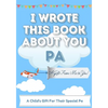 I Wrote This Book About You Pa: A Child's Fill in The Blank Gift Book For Their Special Pa Perfect for Kid's 7 x 10 inch - Paperback