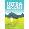 Ultra Success: An Insight Into the Minds of Some of the Best Ultra-Runners on the Planet - Paperback