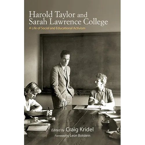 Harold Taylor and Sarah Lawrence College: A Life of Social and Educational Activism - Paperback