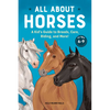 All about Horses: A Kid's Guide to Breeds, Care, Riding, and More! - Hardcover