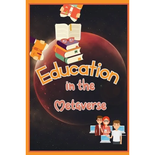 Education in the Metaverse: How Will the Classroom Look in 2030? - Paperback