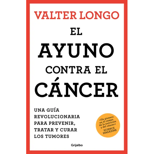 El Ayuno Contra El Cáncer. Una Guía Revolucionaria Para Prevenir, Tratar Y Curar Los Tumores / Fasting Against Cancer - Paperback