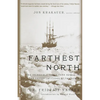 Farthest North: The Incredible Three-Year Voyage to the Frozen Latitudes of the North - Paperback
