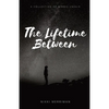 The Lifetime Between: A Collection of Words Unsaid - Paperback