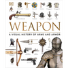 Weapon: A Visual History of Arms and Armor - Hardcover