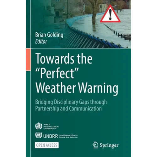 Towards the "Perfect" Weather Warning: Bridging Disciplinary Gaps Through Partnership and Communication - Paperback