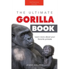 Gorillas The Ultimate Gorilla Book for Kids: Gorilla Facts for Kids, 100+ Photos, Silverbacks & Troops, Rainforest Habitat & Conservation Quiz - Paperback