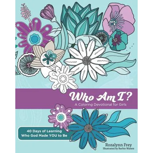 Who Am I?: A Coloring Devotional for Girls 40 Days of Learning Who God Made You to Be - Paperback