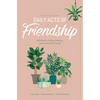 The One Year Daily Acts of Friendship: 365 Days to Finding, Keeping, and Loving Your Friends - Paperback