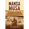 Mansa Musa: A Captivating Guide to the Emperor of the Islamic Mali Empire in West Africa and How He Developed Timbuktu into a Major Center for Trade - Hardcover