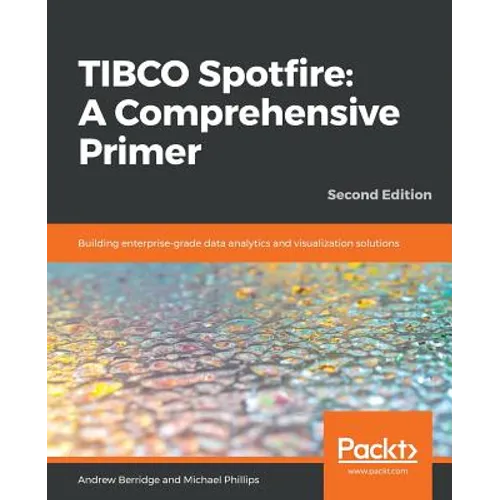 TIBCO Spotfire: Building enterprise-grade data analytics and visualization solutions - Paperback