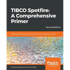TIBCO Spotfire: Building enterprise-grade data analytics and visualization solutions - Paperback
