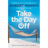 Take the Day Off: Receiving God's Gift of Rest - Hardcover