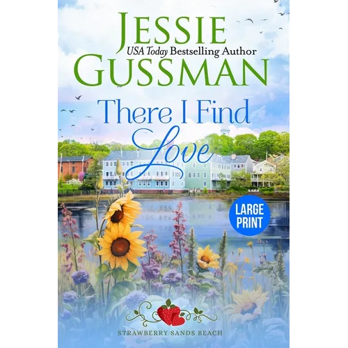 There I Find Love (Strawberry Sands Beach Romance Book 3) (Strawberry Sands Beach Sweet Romance) Large Print Edition - Paperback