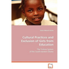 Cultural Practices and Exclusion of Girls from Education - Paperback