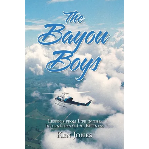 The Bayou Boys: Lessons from Life in the International Oil Business - Paperback
