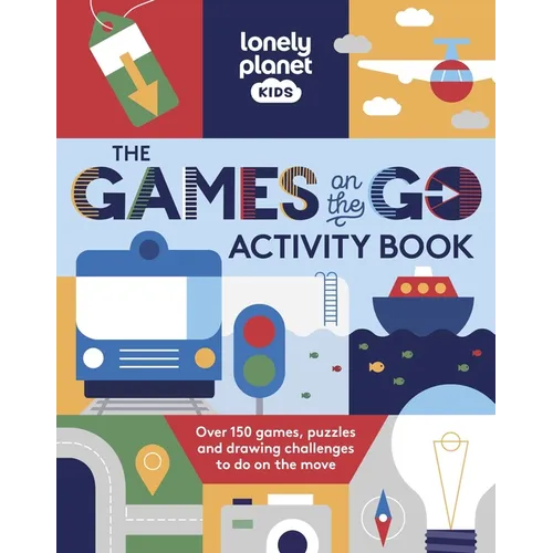 Lonely Planet Kids the Games on the Go Activity Book: Over 100 Travel Themed Games Fun Pencil to Paper Challenges Bingo, Quizzes, Mazes & More Fits in - Paperback