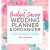 The Budget-Savvy Wedding Planner & Organizer: Checklists, Worksheets, and Essential Tools to Plan the Perfect Wedding on a Small Budget - Paperback