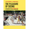 The Pleasure of Seeing: Conversations with Joel Meyerowitz on Sixty Years in the Life of Photography - Hardcover