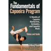 The Fundamentals of Brazilian Capoeira Program: 12 Months of Capoeira Martial Arts, Acrobatics, and Capoeira Music - Paperback