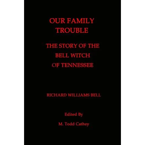 Our Family Trouble: The Story of the Bell Witch of Tennessee - Paperback