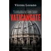Vaticangate. El Complot Ultra Contra El Papa Francisco Y La Manipulación del Próximo Cónclave / Vaticangate. the Conspiracy Against Pope Francis - Paperback