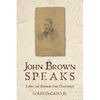 John Brown Speaks: Letters and Statements from Charlestown - Hardcover