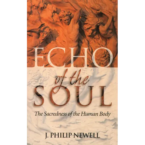 Echo of the Soul: The Sacredness of the Human Body - Paperback
