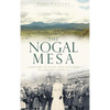 The Nogal Mesa: A History of Kivas and Ranchers in Lincoln County - Hardcover