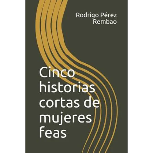 Cinco Historias Cortas de Mujeres Feas - Paperback