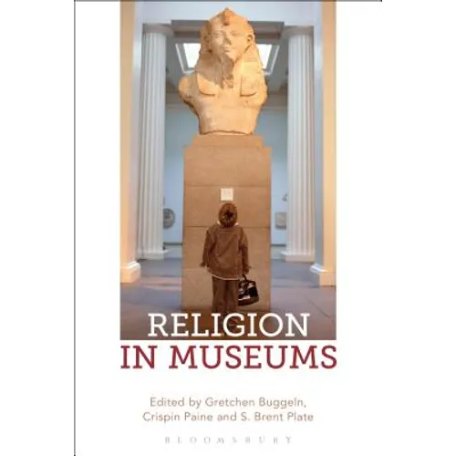 Religion in Museums: Global and Multidisciplinary Perspectives - Paperback