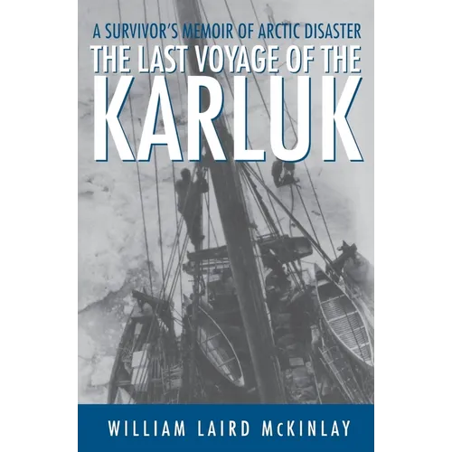 The Last Voyage of the Karluk: A Survivor's Memoir of Arctic Disaster - Paperback