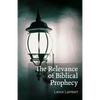 The Relevance of Biblical Prophecy - Paperback