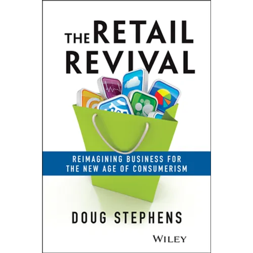 The Retail Revival: Reimagining Business for the New Age of Consumerism - Hardcover